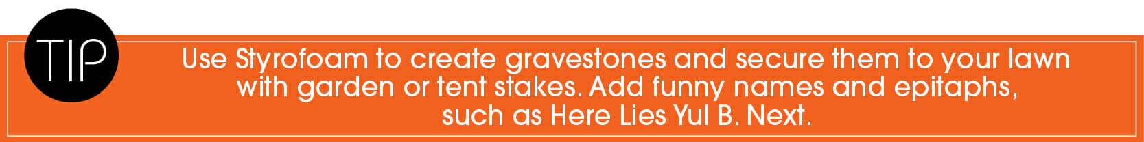 Decorating your front yard for Halloween Tip_Use Styrofoam to create homemade gravestones