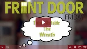 Front Door Friday video – Think Outside The Wreath.